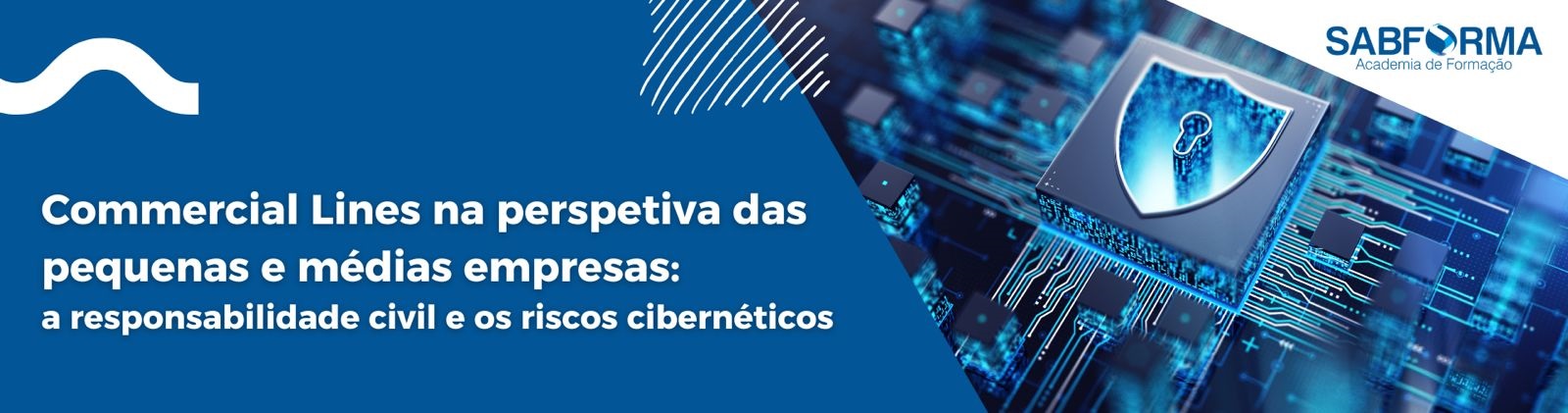A2.2025 Commercial Lines na perspetiva das pequenas e médias empresas: a responsabilidade civil e os riscos cibernéticos